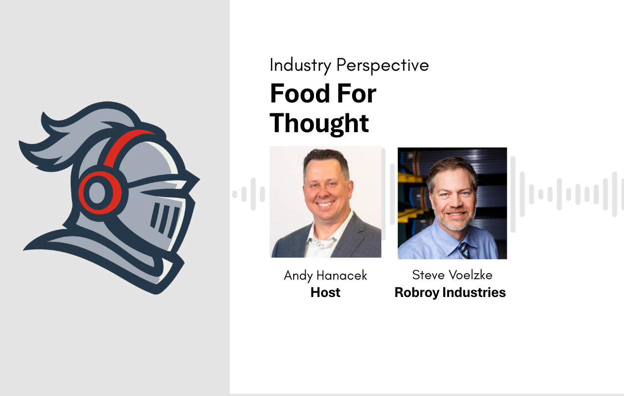 industry perspective food for thought, andy hanacek - host, steve voelzke - robroy industries