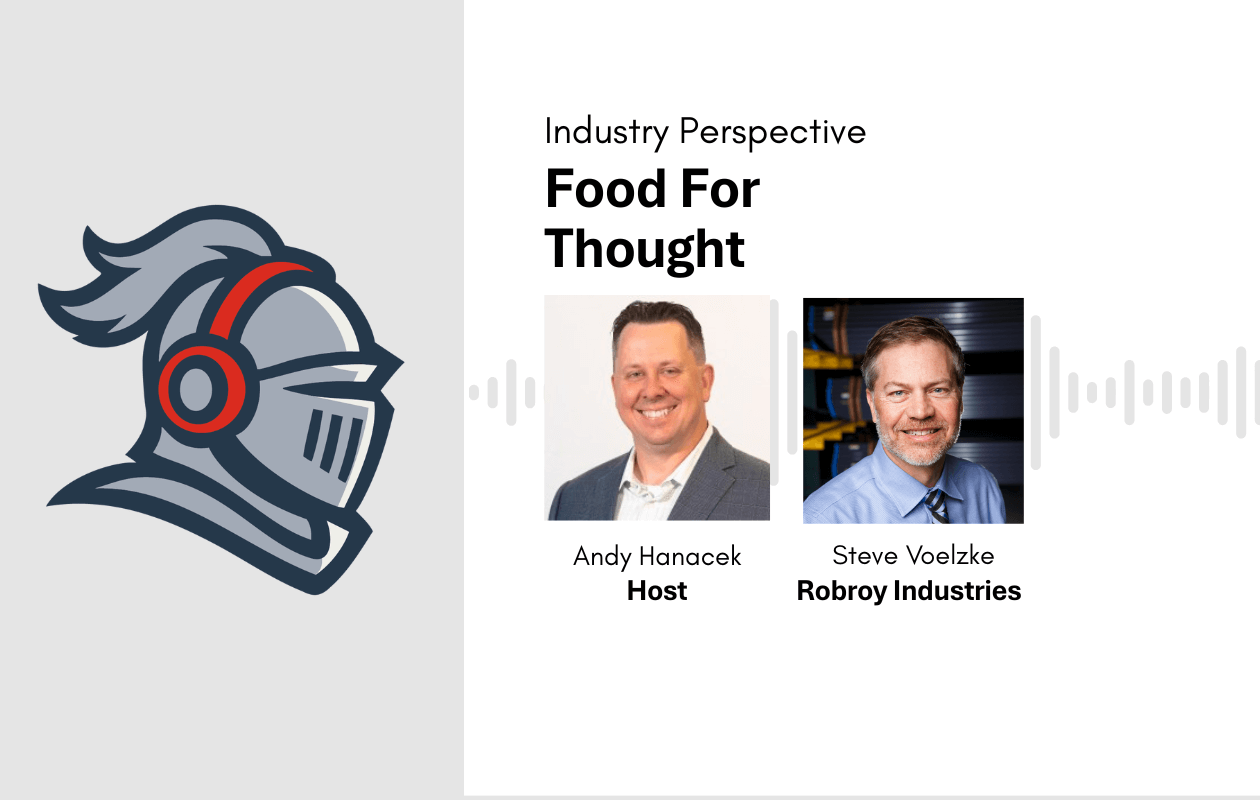 industry perspective food for thought, andy hanacek - host, steve voelzke - robroy industries